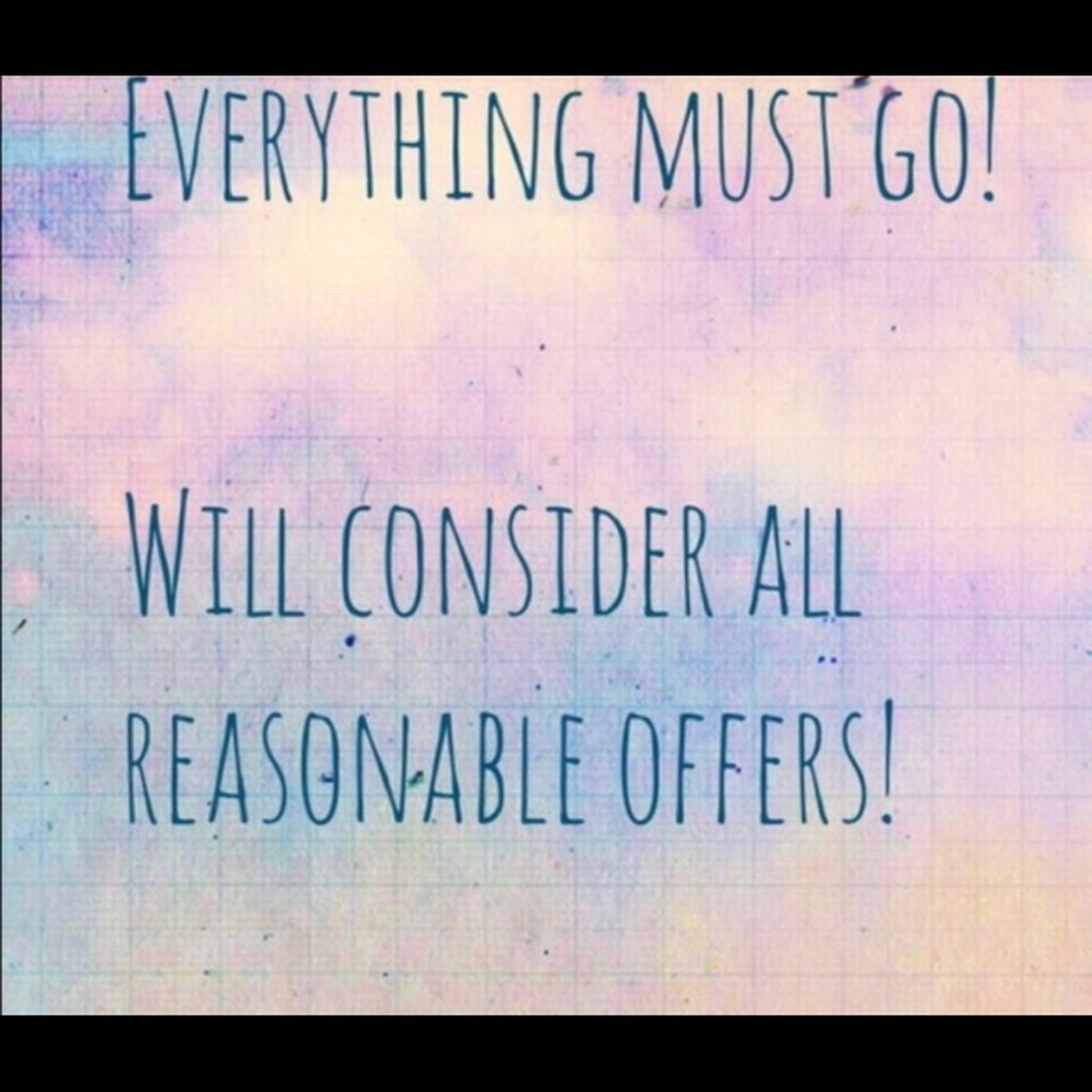 Everything Must Go! Accepting all and any offers!